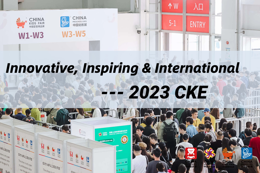 Innovative, Inspiring & International --- 2023 China Kids Fair 